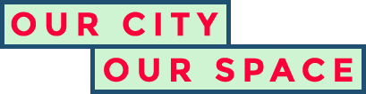 Our City, Our Space